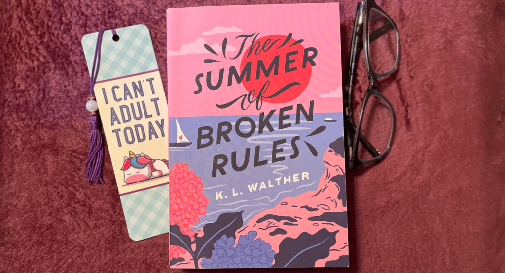 The Summer of Broken Rules by K.L. Walther – Bookmarks 'n Blankets