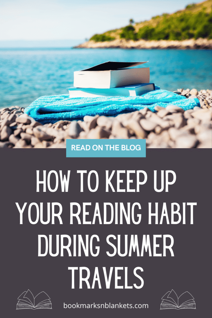 How to Keep Up Your Reading Habit During Summer Travels