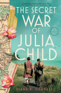 The Secret War of Julia Child by Diana R. Chambers