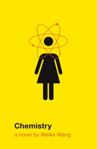 Chemistry by Weike Wang