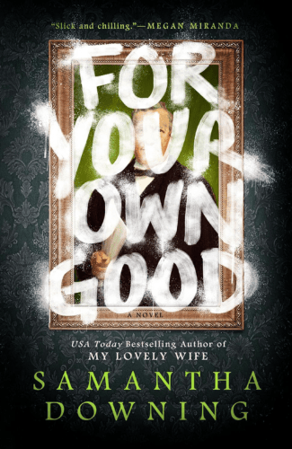 For Your Own Good by Samantha Downing
