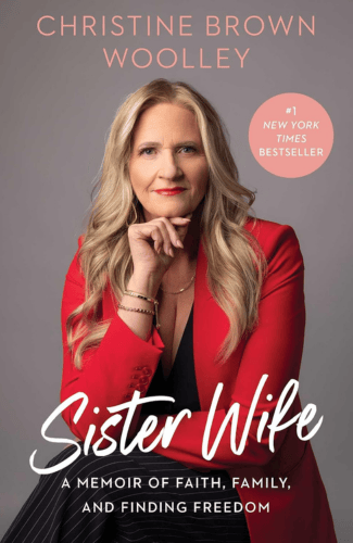 Sister Wife: A Memoir of Faith, Family, and Finding Freedom by Christine Brown Woolley