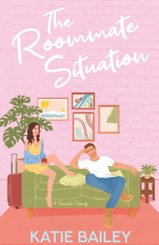 The Roommate Situation by Katie Bailey