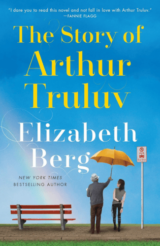 The Story of Arthur Truluv by Elizabeth Berg