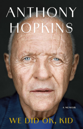 We Did Ok, Kid: A Memoir by Anthony Hopkins