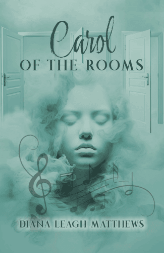 Carol of the Rooms by Diana Leagh Matthews