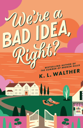 We're a Bad Idea, Right? by K.L. Walther