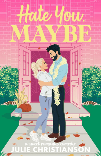 Hate You, Maybe by Julie Christianson