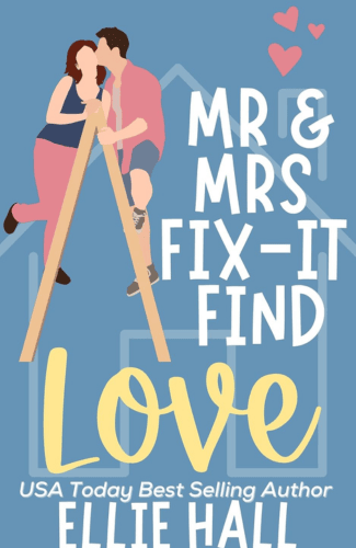 Mr. & Mrs. Fix-It Find Love by Ellie Hall
