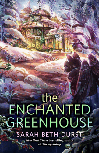 The Enchanted Greenhouse by Sarah Beth Durst