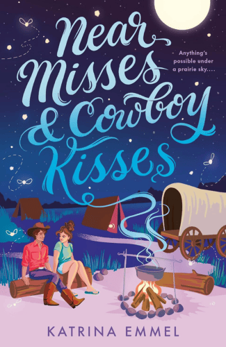 Near Misses & Cowboy Kisses by Katrina Emmel