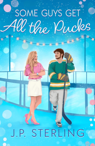 Some Guys Get All the Pucks by J.P. Sterling