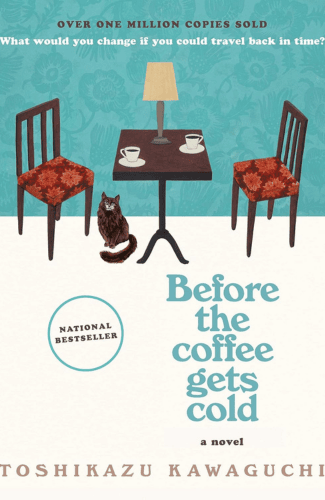Before the Coffee Gets Cold by Toshikazu Kawaguchi