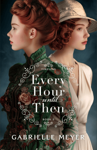 Every Hour until Then by Gabrielle Meyer