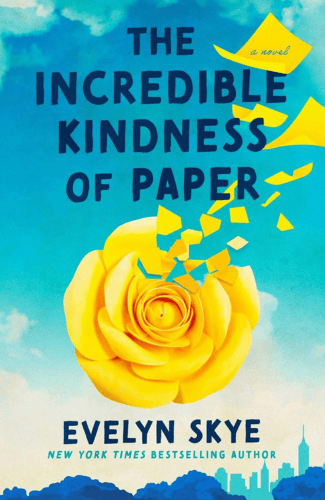 The Incredible Kindness of Paper by Evelyn Skye