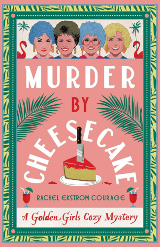 Murder by Cheesecake by Rachel Ekstrom Courage