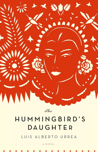 The Hummingbird's Daughter by Luis Alberto Urrea