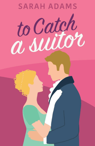 To Catch a Suitor by Sarah Adams