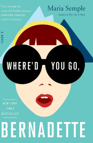 Where'd You Go, Bernadette by Maria Semple